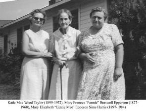 Photograph of (l-r) Katie Mae Wood Taylor, Mary Frances "Fannie" Braswell Epperson, and Mary Elizabeth "Lizzie Mae" Epperson Sims Harris.